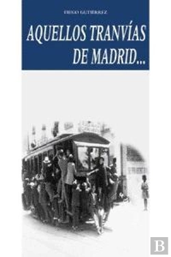 Bertrand.pt - Aquellos Tranvías De Madrid