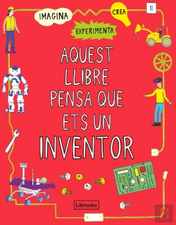 Bertrand.pt - Aquest Llibre Pensa Que Ets Un Inventor