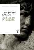 Aquiles En El Gineceo (Tetralogía De La Ejemplaridad)