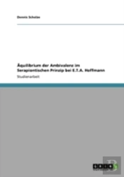 Aquilibrium Der Ambivalenz Im Serapiontischen Prinzip Bei E.T.A. Hoffmann