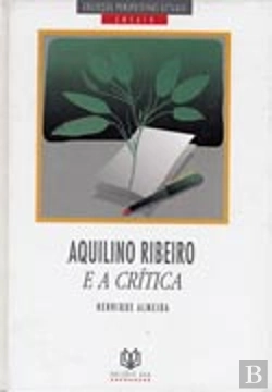 Bertrand.pt - Aquilino Ribeiro e a Crítica
