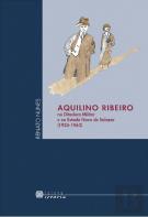 Aquilino Ribeiro na Ditadura Militar e no Estado Novo de Salazar (1926-1963)