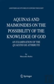 Aquinas And Maimonides On The Possibility Of The Knowledge Of God