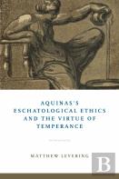 Aquinas'S Eschatological Ethics And The Virtue Of Temperance