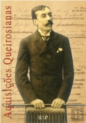 Aquisições Queirosianas: Exposição Bibliográfica
