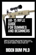 Ar- 15 Rifle Guide For Dummies And Beginners