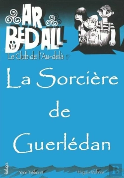 Bertrand.pt - Ar Bed All ; Le Club De L'Au-Delà Tome 12 : La Sorcière De Guerledan
