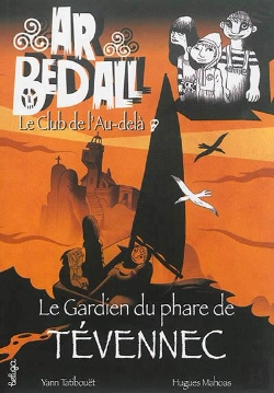 Bertrand.pt - Ar Bed All ; Le Club De L'Au-Delà Tome 3 : Le Gardien Du Phare De Tevennec