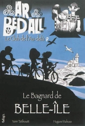 Ar Bed All ; Le Club De L'Au-Delà Tome 4 : Le Bagnard De Belle-Ile