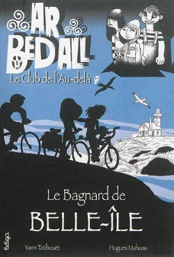 Bertrand.pt - Ar Bed All ; Le Club De L'Au-Delà Tome 4 : Le Bagnard De Belle-Ile