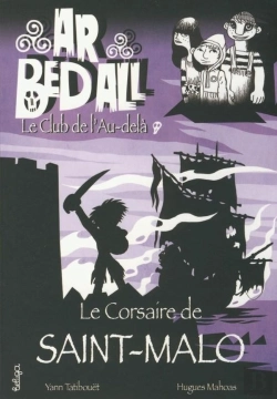 Bertrand.pt - Ar Bed All ; Le Club De L'Au-Delà Tome 5 : Le Corsaire De Saint Malo