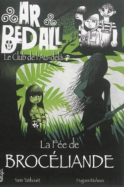 Bertrand.pt - Ar Bed All ; Le Club De L'Au-Delà Tome 6 : La Fée De Brocéliande