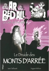 Ar Bed All ; Le Club De L'Au-Delà Tome 7 : Le Druide Des Monts D'Arrée