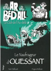 Ar Bed All ; Le Club De L'Au-Delà Tome 8 : Le Naufrageur D'Ouessant