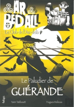 Bertrand.pt - Ar Bed All ; Le Club De L'Au-Delà Tome 9 : Le Paludier De Guérande