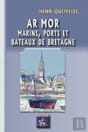Ar Mor, Marins, Ports Et Bateaux De Bretagne