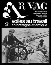 Ar Vag T.2 ; Voiles Au Travail En Bretagne Atlantique