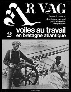Bertrand.pt - Ar Vag T.2 ; Voiles Au Travail En Bretagne Atlantique