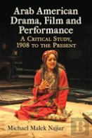Arab American Drama, Film And Performance
