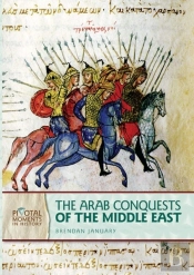 Arab Conquests Of The Middle East, 2nd Edition