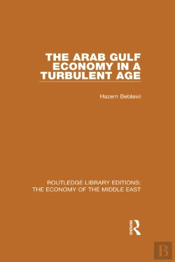Bertrand.pt - Arab Gulf Economy In A Turbulent Age (Rle Economy Of Middle East)
