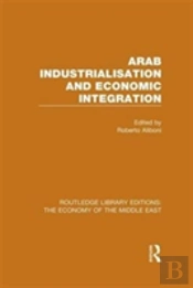 Arab Industrialisation And Economic Integration