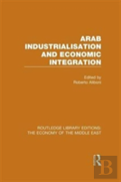 Arab Industrialisation And Economic Integration