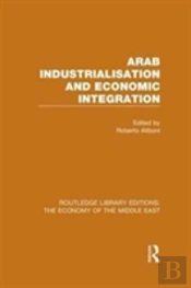 Arab Industrialisation And Economic Integration