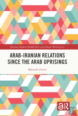 Bertrand.pt - Arab-Iranian Relations Since The Arab Uprisings