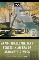 Arab-Israeli Military Forces In An Era Of Asymmetric Wars