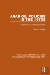 Arab Oil Policies In The 1970s (Rle Economy Of Middle East)