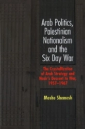 Arab Politics, Palestinian Nationalism And The Six Day War
