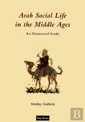 Arab Social Life In The Middle Ages