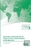 Arab Threat Perceptions And The Future Of The U.S. Military Presence In The Middle East