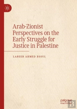 Bertrand.pt - Arab-Zionist Perspectives On The Early Struggle For Justice In Palestine