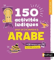 Arabe ; 150 Activités Ludiques Pour Se (Re)Mettre À L'Arabe ; Cahier D'Activités ; Initiation (Édition 2025)