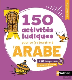 Bertrand.pt - Arabe ; 150 Activités Ludiques Pour Se (Re)Mettre À L'Arabe ; Cahier D'Activités ; Initiation (Édition 2026)