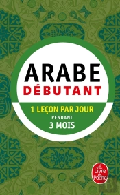 Arabe Débutant : 1 Leçon Par Jour Pendant 3 Mois
