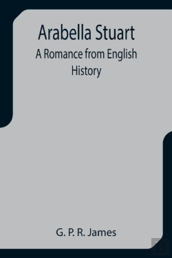 Bertrand.pt - Arabella Stuart: A Romance From English