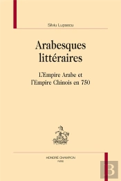 Arabesques Littéraires ; L'Empire Arabe Et L'Empire Chinois En 750