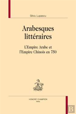 Bertrand.pt - Arabesques Littéraires ; L'Empire Arabe Et L'Empire Chinois En 750