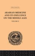 Arabian Medicine And Its Influence On The Middle Ages: Volume Ii