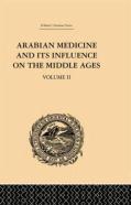 Arabian Medicine And Its Influence On The Middle Ages: Volume Ii