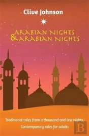 Arabian Nights & Arabian Nights: Traditional Tales From A Thousand And One Nights, Contemporary Tales For Adults