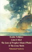 Arabic Folklore Cain & Abel The Sons Of Prophet Adam (Pbuh) & The Crow Birds