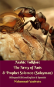 Arabic Folklore The Army Of Ants & Prophet Solomon (Sulayman) Bilingual Edition English & Spanish