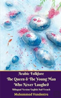 Bertrand.pt - Arabic Folklore The Queen And The Young Man Who Never Laughed Bilingual Version English And French