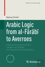Arabic Logic From Al-Farabi To Averroes