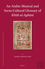 Arabic Musical And Socio-Cultural Glossary Of Kitab Al-Aghani