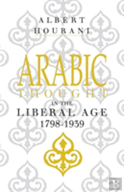 Bertrand.pt - Arabic Thought In The Liberal Age 1798â€“1939